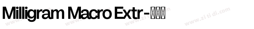 Milligram Macro Extr字体转换